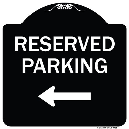 Signmission Designer Series-Reserved Parking Left Black & White Heavy-Gauge Aluminum, 18" x 18", BW-1818-9768 A-DES-BW-1818-9768